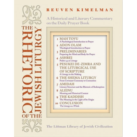 The Rhetoric of the Jewish Liturgy: A Historical and Literary Commentary on the Daily Prayer Book