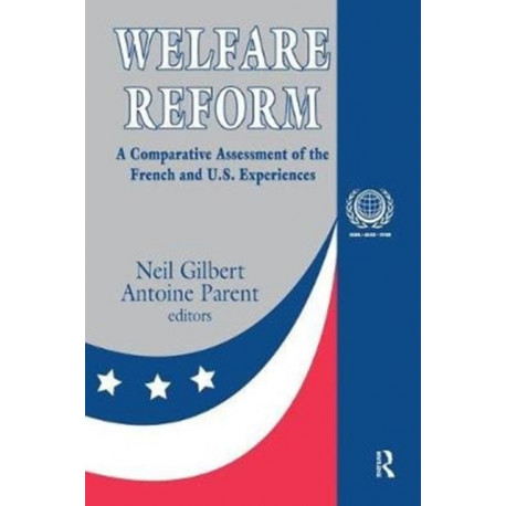 Welfare Reform: A Comparative Assessment of the French and U. S. Experiences