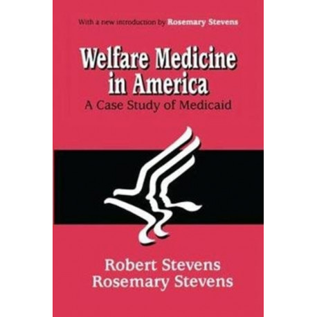 Welfare Medicine in America: A Case Study of Medicaid
