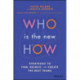 Who Is the New How: Strategies to Find, Recruit, and Create the Best Teams
