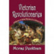 Victorian Revolutionaries: Speculations on Some Heroes of a Culture Crisis
