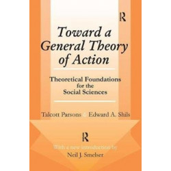 Toward a General Theory of Action: Theoretical Foundations for the Social Sciences