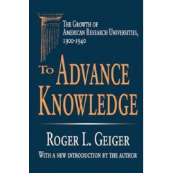 To Advance Knowledge: The Growth of American Research Universities, 1900-1940