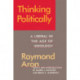 Thinking Politically: Liberalism in the Age of Ideology