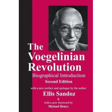The Voegelinian Revolution: A Biographical Introduction