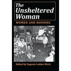 The Unsheltered Woman: Women and Housing