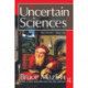 The Uncertain Sciences