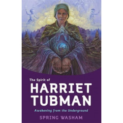The Spirit of Harriet Tubman: Awakening from the Underground