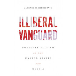 Illiberal Vanguard: Populist Elitism in the United States and Russia