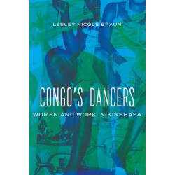 Congo's Dancers: Women and Work in Kinshasa