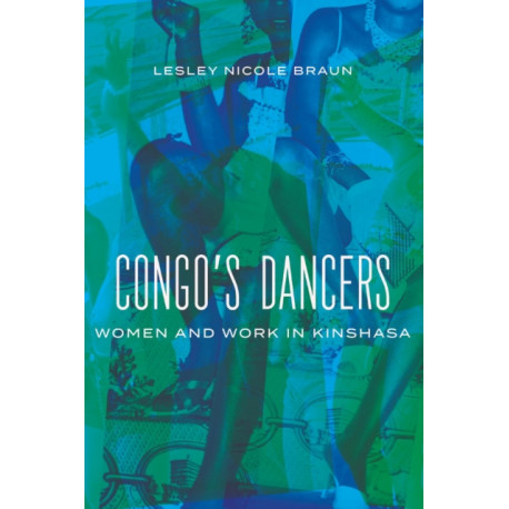 Congo's Dancers: Women and Work in Kinshasa