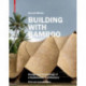 Building with Bamboo: Design and Technology of a Sustainable Architecture. Third and Revised Edition