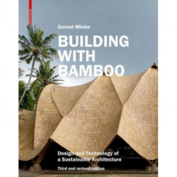 Building with Bamboo: Design and Technology of a Sustainable Architecture. Third and Revised Edition