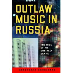 Outlaw Music in Russia: The Rise of an Unlikely Genre
