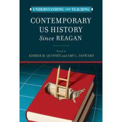 Understanding and Teaching Contemporary US History Since Reagan