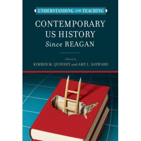 Understanding and Teaching Contemporary US History Since Reagan