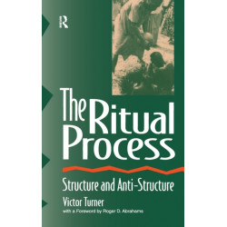 The Ritual Process: Structure and Anti-Structure