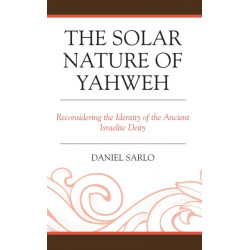 The Solar Nature of Yahweh: Reconsidering the Identity of the Ancient Israelite Deity