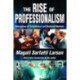 The Rise of Professionalism: Monopolies of Competence and Sheltered Markets