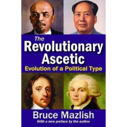 The Revolutionary Ascetic: Evolution of a Political Type