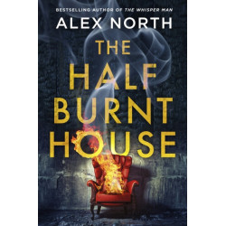The Half Burnt House: The spine-tingling new thriller from the bestselling author of The Whisper Man