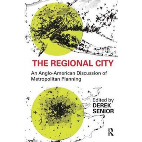 The Regional City: An Anglo-American Discussion of Metropolitan Planning