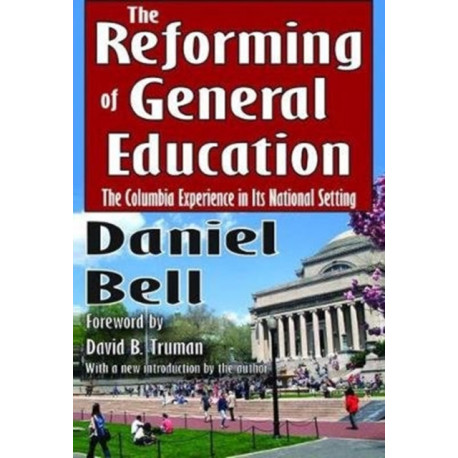 The Reforming of General Education: The Columbia Experience in Its National Setting