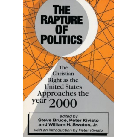 The Rapture of Politics: Christian Right as the United States Approaches the Year 2000