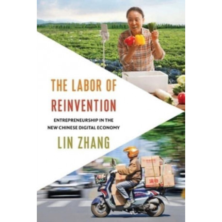 The Labor of Reinvention: Entrepreneurship in the New Chinese Digital Economy