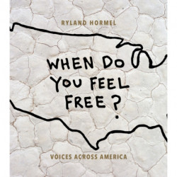 When Do You Feel Free?: Voices Across America