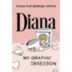 Diana: My Graphic Obsession