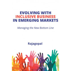 Evolving with Inclusive Business in Emerging Markets: Managing the New Bottom Line