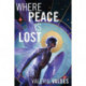 Where Peace Is Lost: A Novel