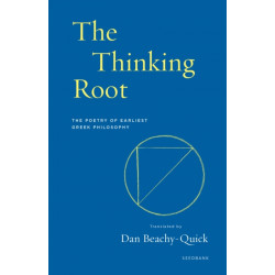 The Thinking Root: The Poetry of Earliest Greek Philosophy
