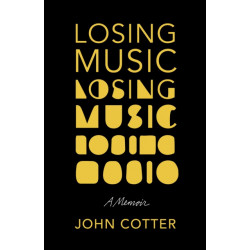 Losing Music: A Memoir of Art, Pain, and Transformation