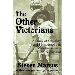 The Other Victorians: A Study of Sexuality and Pornography in Mid-nineteenth-century England