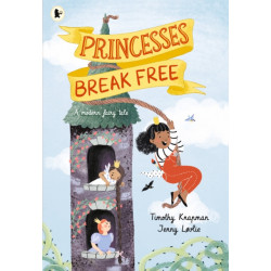Princesses Break Free: A fun-filled adventure for children aged 3, 4, 5, 6, 7 that celebrates strong princesses who can do anything