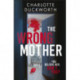 The Wrong Mother: the heart-pounding and twisty thriller with a chilling end