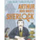 Arthur Who Wrote Sherlock: The True Story of Arthur Conan Doyle
