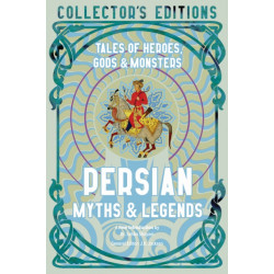 Persian Myths & Legends: Tales of Heroes, Gods & Monsters