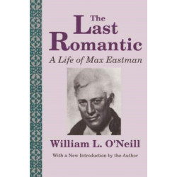 The Last Romantic: Life of Max Eastman