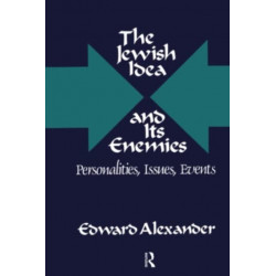 The Jewish Idea and Its Enemies: Personalities, Issues, Events