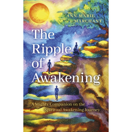 Ripple of Awakening, The: A Mighty Companion on the Spiritual Awakening Journey