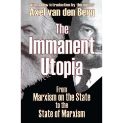 The Immanent Utopia: From Marxism on the State to the State of Marxism