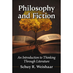 Philosophy and Fiction: An Introduction to Thinking Through Literature