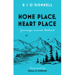 Home Place, Heart Place: Journeys around Ireland