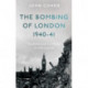 The Bombing of London 1940-41: The Blitz and its impact on the capital