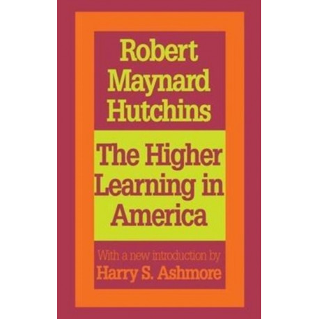 The Higher Learning in America: A Memorandum on the Conduct of Universities by Business Men