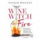 Wine Witch on Fire: Rising from the Ashes of Divorce, Defamation, and Drinking Too Much