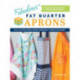 Fabulous Fat Quarter Aprons: Fun and Functional Retro Designs for Today's Kitchen